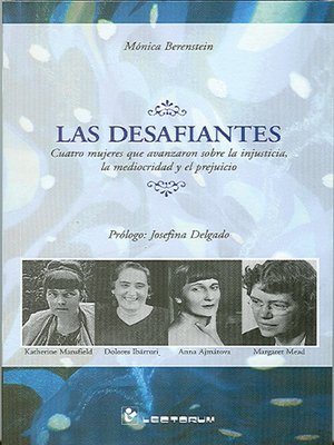 cover image of Las desafiantes. Cuatro mujeres que avanzaron sobre la injusticia, la mediocridad y el prejuicio